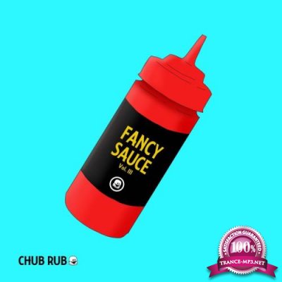 Chub Rub: Fancy Sauce Vol III (2019)
