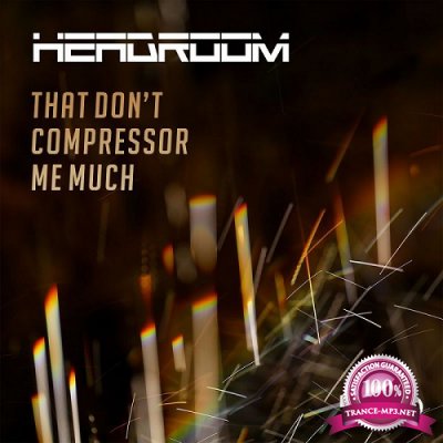 Headroom - That Don't Compressor Me Much (Single) (2019)