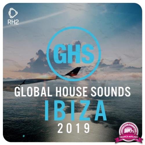 Global House Sounds - Ibiza 2019 (2019)