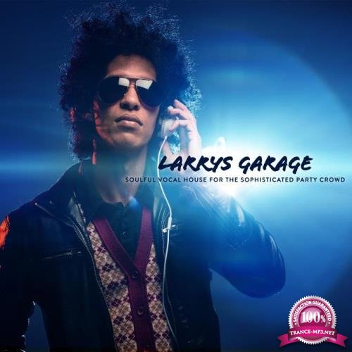 Larrys Garage: Soulful Vocal House For The Sophisticated Party Crowd (2019)