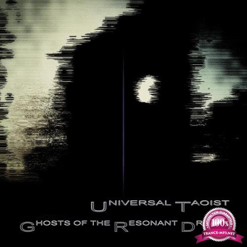 Universal Taoist - Ghosts Of The Resonant Dream (2019)