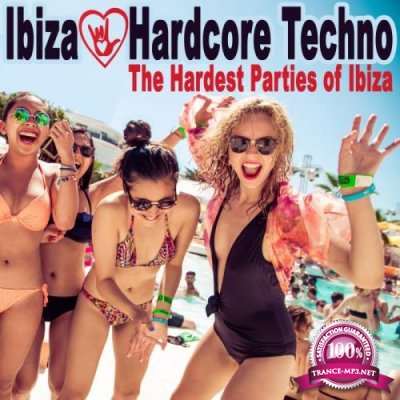 Ibiza Loves Hardcore Techno - The Hardest Parties of Ibiza (2019)