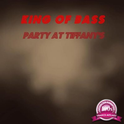 King Of Bass - Party At Tiffany's (2019)