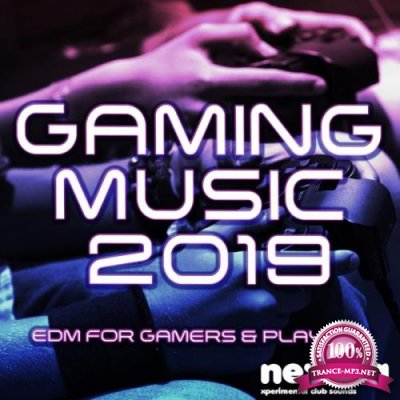 Gaming Music 2019 (EDM For Gamers And Players) (2019)