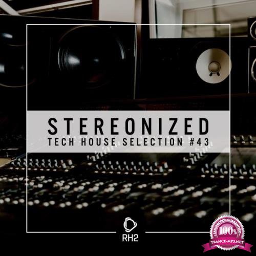 Stereonized - Tech House Selection, Vol. 43 (2019)