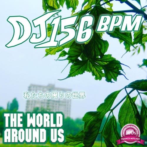 DJ 156 BPM - The World Around Us (2019)