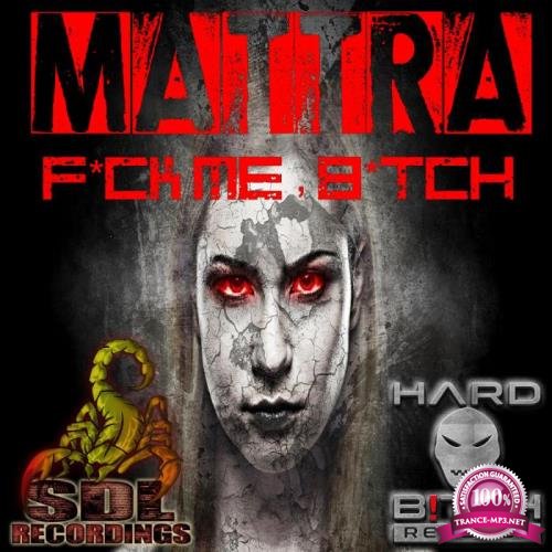 MaTTra - Fuck Me Bitch (2019)