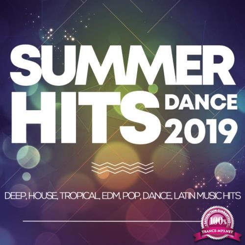 Summer Hits Dance 2019 - Deep, House, Tropical, Edm, Pop, Dance, Latin Music Hits (2019)