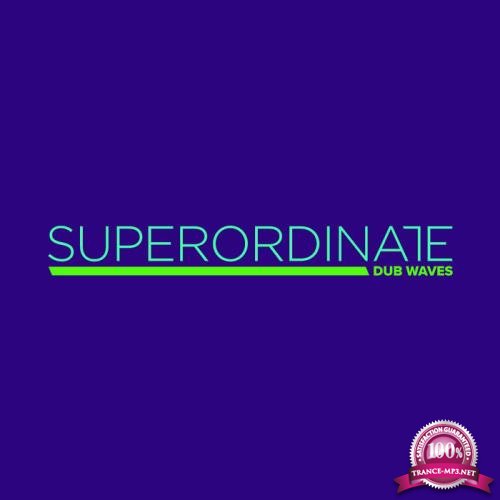 Superordinate Dub Waves: Summer in Dub, Vol. 1 (2019)