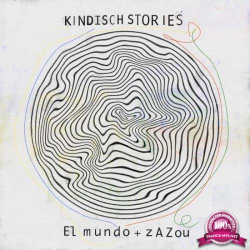 Kindisch Stories by El Mundo & Zazou (2019)