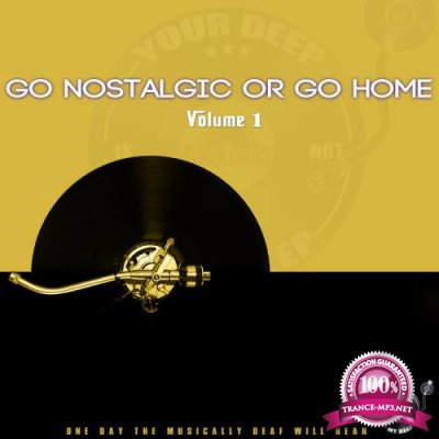 The Godfathers Of Deep House SA - Go Nostalgic or Go Home, Vol. 1 (2019)