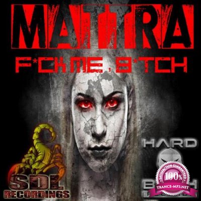 MaTTra - Fuck Me Bitch (2019)