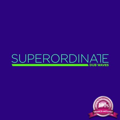 Superordinate Dub Waves: Summer in Dub, Vol. 1 (2019)