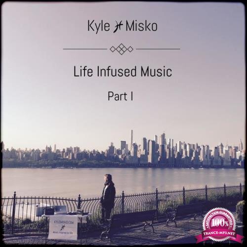 Kyle Misko - Life Infused Music, Pt. 1 (2019)