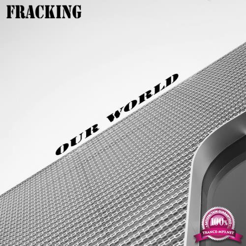 FracKing - Our World (2019)