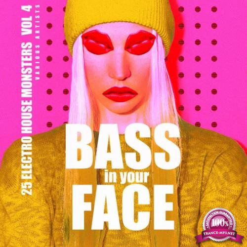 Bass In Your Face, Vol. 4 (25 Electro House Monsters) (2019)