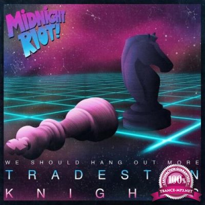 We Should Hang Out More - Tradeston Knights (2019)