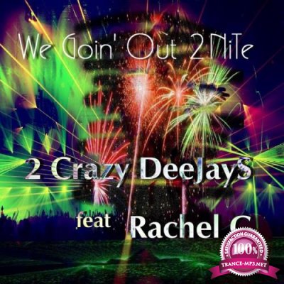 2 Crazy Deejays feat. Rachel G - We Goin' Out 2nite (2019)