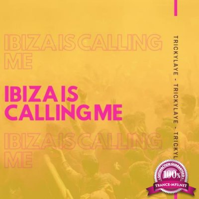 Trickylaye - Ibiza Is Calling Me (2019)
