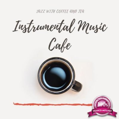 Instrumental Music Cafe - Jazz with Coffee and Tea (2019)