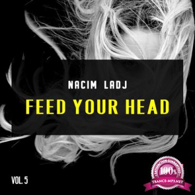 Nacim Ladj - Feed Your Head, Vol. 5 (2019)