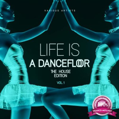 Life Is A Dancefloor, Vol. 1 (The House Edition) (2019)