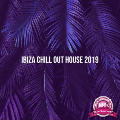 Ibiza Chill Out House 2019 (2019)