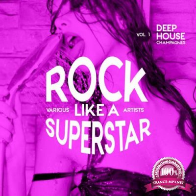 Rock like a Superstar, Vol. 1 (Deep-House Champagnes) (2019)