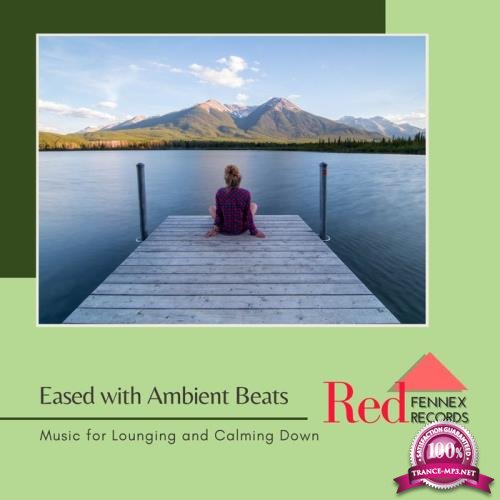 Eased With Ambient Beats (Music For Lounging & Calming Down) (2019)