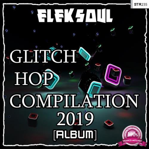 Eleksoul - Glitch Hop Compilation (2019)