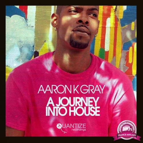 Aaron K Gray - A Journey Into House (2019)