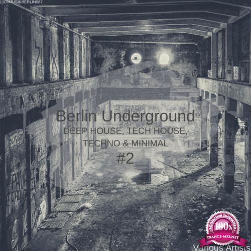 Berlin Underground Deep House, Tech House, Techno & Minimal 2 (2019)