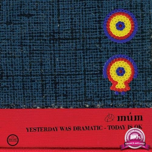 Mum - Yesterday Was Dramatic Today Is OK (2019)
