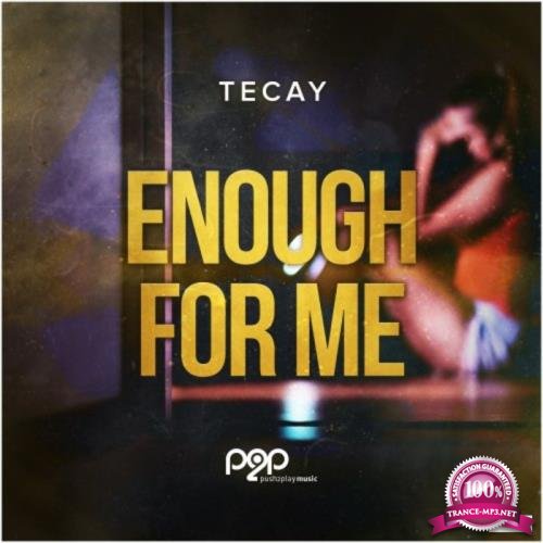 TeCay - Enough for Me (2019)