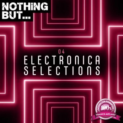 Nothing But... Electronica Selections, Vol. 04 (2019)