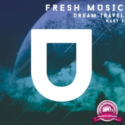 Fresh Music. Dream Travel, Part. 1 (2019)