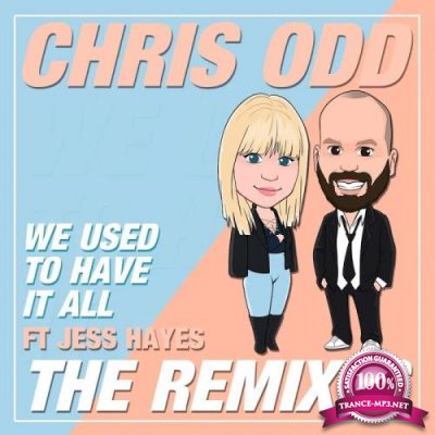 Chris Odd feat. Jess Hayes - We Used to Have It All (The Remixes) (2019)