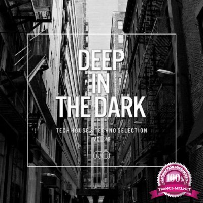 Deep In The Dark Vol 49: Tech House & Techno Selection (2019)