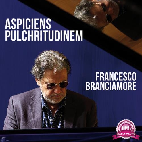 Francesco Branciamore - Aspiciens Pulchritudinem (2019)