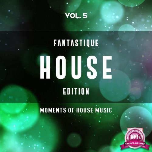 Fantastique House Edition, Vol. 5 (Moments Of House Music) (2019)