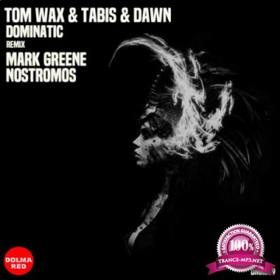 Tom Wax, Tabis & Dawn - Dominatic (2019)