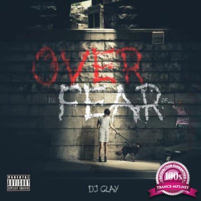 Dj Clay - Over the Fear of... (2019)