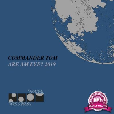 Commander Tom - Are am Eye? The 2019 Remixes (2019)