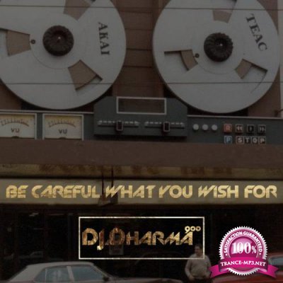 DJ Dharma 900 - Be Careful What You Wish For (2019)