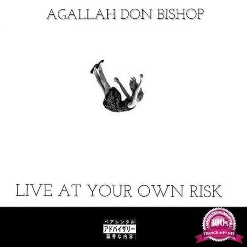 Agallah Don Bishop - Live At Your Own Risk (2019)