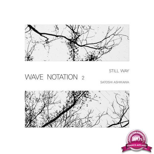 Satoshi Ashikawa - Still Way (Wave Notation 2) (2019)
