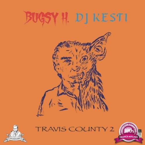 Bugsy H. & DJ Kesti - Travis County 2 (2019)
