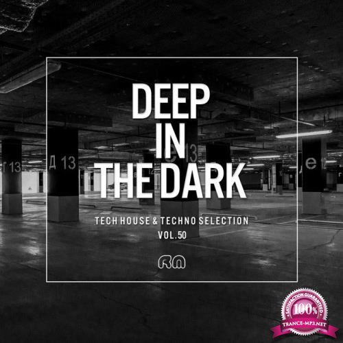 Deep in the Dark, Vol. 50 - Tech House & Techno Selection (2019)