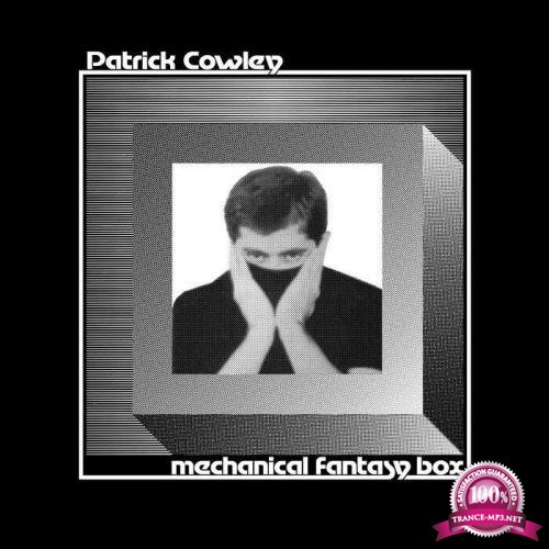 Patrick Cowley - Mechanical Fantasy Box (2019)