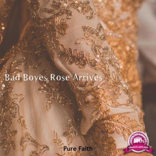 Pure Faith - Bad Boyes Rose Arrives (2019)